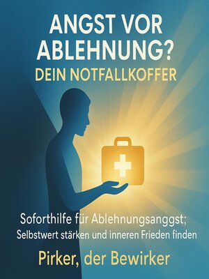 cover image of Angst vor Ablehnung? Dein Notfallkoffer